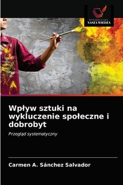 portada Wplyw sztuki na wykluczenie spoleczne i dobrobyt (in Polaco)