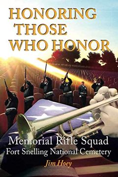 portada Honoring Those who Honor: Memorial Rifle Squad - Fort Snelling National Cemetery 