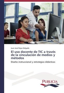 portada El uso docente de TIC a través de la vinculación de medios y métodos: Diseño instruccional y estrategias didácticas (Spanish Edition)