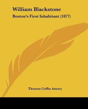portada william blackstone: boston's first inhabitant (1877) (en Inglés)