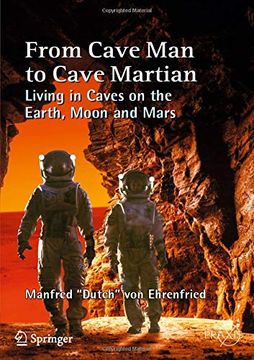 portada From Cave man to Cave Martian: Living in Caves on the Earth, Moon and Mars (Springer Praxis Books) (en Inglés)