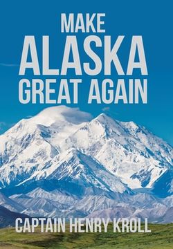 portada Make Alaska Great Again: : 'A Constitutional Petition for Redress of Grievance'