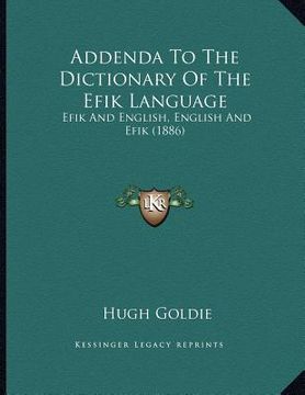 portada addenda to the dictionary of the efik language: efik and english, english and efik (1886) (en Inglés)