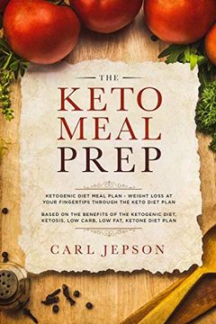portada Keto Meal Prep: Ketogenic Diet Meal Plan - Weight Loss at Your Fingertips Through the Keto Diet Plan: Based on the Benefits of the Ketogenic Diet, Ketosis, low Carb, low Fat, Ketone Diet Plan (in English)