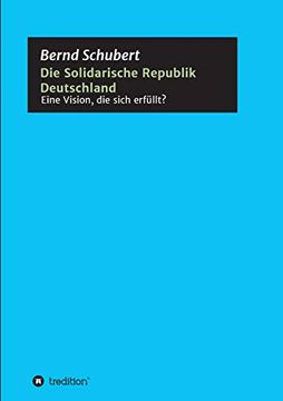 portada Die Solidarische Republik Deutschland - Eine Vision, die Sich Erfüllt? (in German)