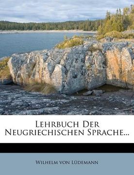 portada Lehrbuch Der Neugriechischen Sprache... (en Alemán)