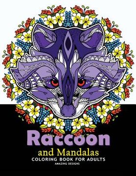 portada Raccoon and Mandalas Coloring Book for Adults: Amazing Designs for Relaxation, Raccoon with Mandala, Floral and Doodle to Color