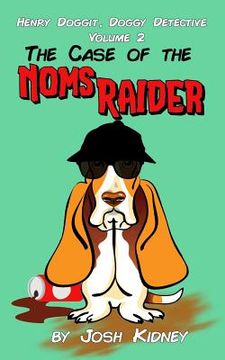 portada Henry Doggit, Doggy Detective Volume 2: The Case of the Noms Raider (en Inglés)