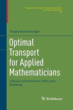 portada Optimal Transport for Applied Mathematicians: Calculus of Variations, Pdes, and Modeling: 87 (Progress in Nonlinear Differential Equations and Their Applications) (en Inglés)