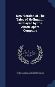 portada New Version of The Tales of Hoffmann, as Played by the Aborn Opera Company