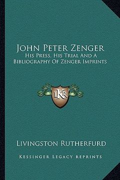 portada john peter zenger: his press, his trial and a bibliography of zenger imprints (en Inglés)