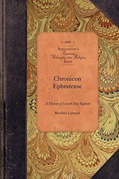 portada Chronicon Ephratense: A History of the Community of Seventh day Baptists at Ephrata, Lancaster County, Penn'a. (Amer Philosophy, Religion) (en Inglés)