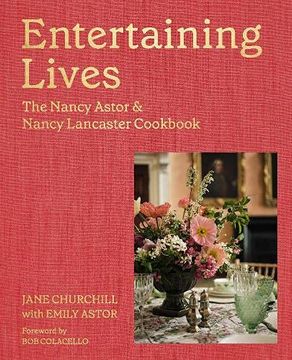 portada Entertaining Lives: Recipes From the Houses of Nancy Astor and Nancy Lancaster (en Inglés)