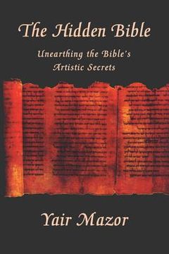 portada The Hidden Bible: Unearthing the Bible's Artistic Secrets: Essays on Biblical Literature (en Inglés)