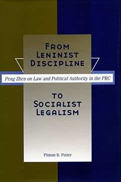 portada From Leninist Discipline to Socialist Legalism: Peng Zhen on law and Political Authority in the prc (en Inglés)
