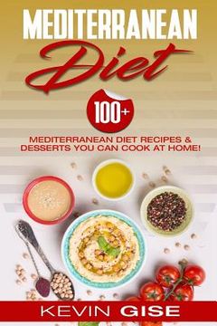 portada Mediterranean Diet: 100] Mediterranean Diet Recipes & Desserts You Can Cook At Home! (Mediterranean Diet Cookbook, Lose Weight, Heart Heal (en Inglés)