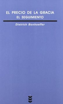 Libro El Precio De La Gracia El Seguimiento Dietrich Bonhoeffer Isbn Comprar En Buscalibre