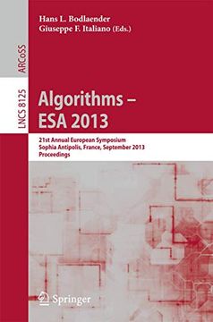 Algorithms – esa 2013: 21St Annual European Symposium, Sophia Antipolis, France, September 2-4, 2013. Proceedings (Lecture Notes in Computer Science, 8125) (en Inglés)