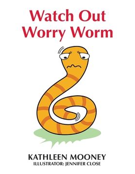 portada Watch Out Worry Worm (en Inglés)