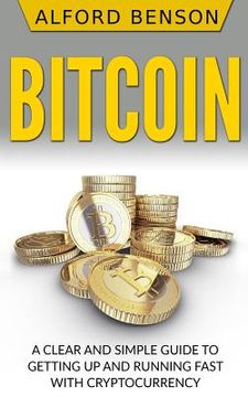 portada Bitcoin: A Clear and Simple Guide to Getting Up and Running Fast with Cryptocurrency (en Inglés)