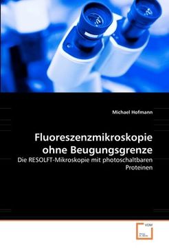 portada Fluoreszenzmikroskopie ohne Beugungsgrenze: Die RESOLFT-Mikroskopie mit photoschaltbaren Proteinen