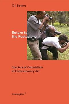 portada Return to the Postcolony : Specters of Colonialism in Contemporary Art