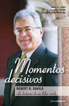 portada Momentos Decisivos: Robert r. Davila: La Historia de un Líder Sordo (Horizontes)