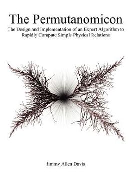 portada the permutanomicon: the design and implementation of an expert algorithm to rapidly compute simple physical relations (en Inglés)