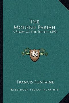 portada the modern pariah the modern pariah: a story of the south (1892) a story of the south (1892) (en Inglés)