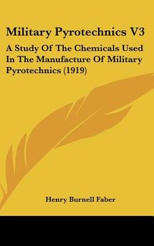 portada military pyrotechnics v3: a study of the chemicals used in the manufacture of military pyrotechnics (1919) (en Inglés)