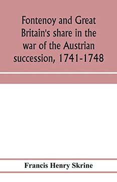 portada Fontenoy and Great Britain's Share in the war of the Austrian Succession, 1741-1748 (in English)