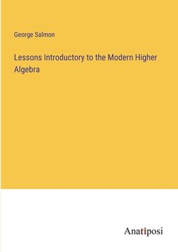 portada Lessons Introductory to the Modern Higher Algebra