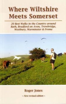 portada Where Wiltshire Meets Somerset: 20 Best Walks in the Country Around Bath, Bradford on Avon, Westbury, Warminster and Frome