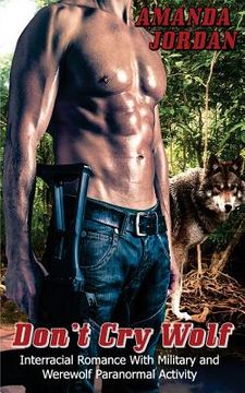 portada Dont Cry Wolf: Wolf Shifter Werewolf Military Delta Force Interracial Protector (en Inglés)