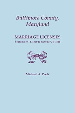 portada Baltimore County, Maryland, Marriage Licenses: September 14, 1839 to October 31, 1846