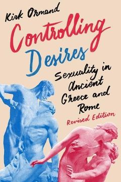 portada Controlling Desires: Sexuality in Ancient Greece and Rome (en Inglés)