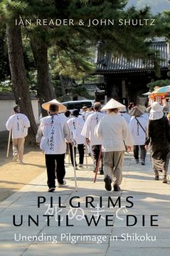 portada Pilgrims Until we Die: Unending Pilgrimage in Shikoku (en Inglés)