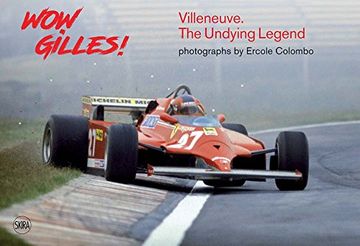 portada Wow Gilles!: Villeneuve. The Undying Legend (en Inglés)