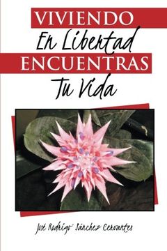 portada Viviendo en Libertad Encuentras tu Vida (in Spanish)
