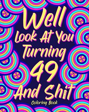 portada Well Look at you Turning 49 and Shit (en Inglés)
