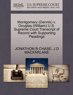 portada montgomery (dennis) v. douglas (william) u.s. supreme court transcript of record with supporting pleadings