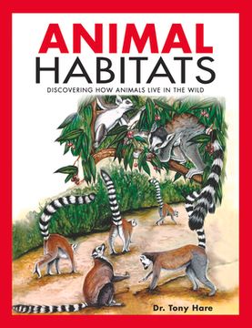 portada Animal Habitats: Discovering How Animals Live in the Wild