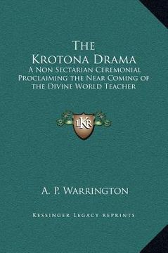 portada the krotona drama: a non sectarian ceremonial proclaiming the near coming of the divine world teacher (en Inglés)