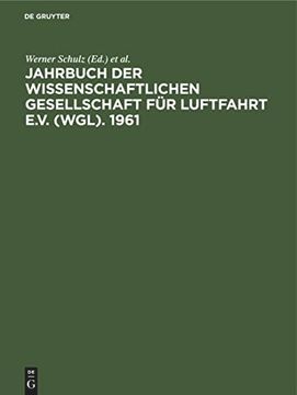 portada Jahrbuch der Wissenschaftlichen Gesellschaft für Luftfahrt E. V. (Wgl). 1961: Mit den Vorträgen der Wgl-Tagung in Freiburg im Breisgau vom 10. Bis 13. (en Alemán)