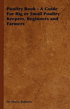 portada poultry book - a guide for big or small poultry keepers, beginners and farmers (in English)