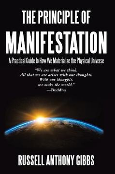 portada The Principle of Manifestation: A Practical Guide to How We Materialize the Physical Universe (en Inglés)