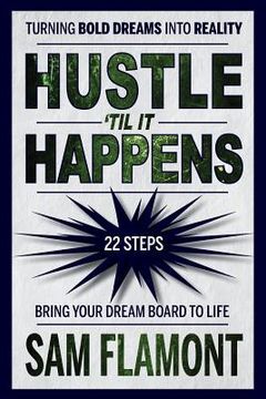 portada Hustle 'Til It Happens: Turning Bold Dreams into Reality: 22 Steps