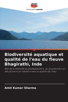 portada Biodiversité aquatique et qualité de l'eau du fleuve Bhagirathi, Inde (en Francés)