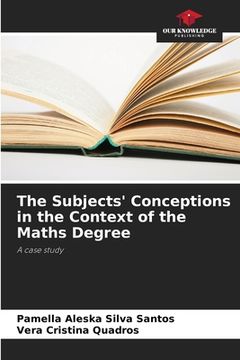 portada The Subjects' Conceptions in the Context of the Maths Degree (en Inglés)