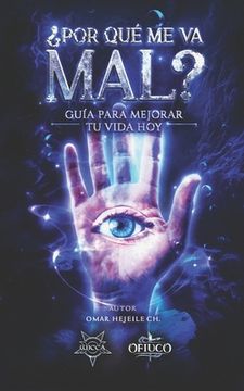 portada ¿Por Qué Me Va Mal?: Guía Para Mejorar Tu Vida Hoy (in Spanish)